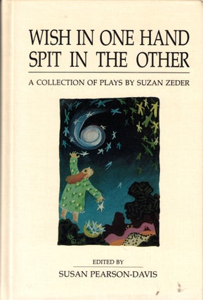 Item #48477 Wish in One Hand Spit in the Other: A Collection of Plays by Suzan Zeder. Susan...