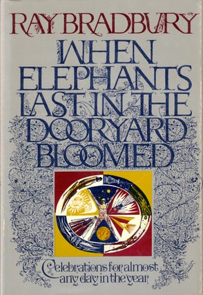 Item #48485 When Elephants Last in the Dooryard Bloomed: Celebrations for Almost Any Say in the...