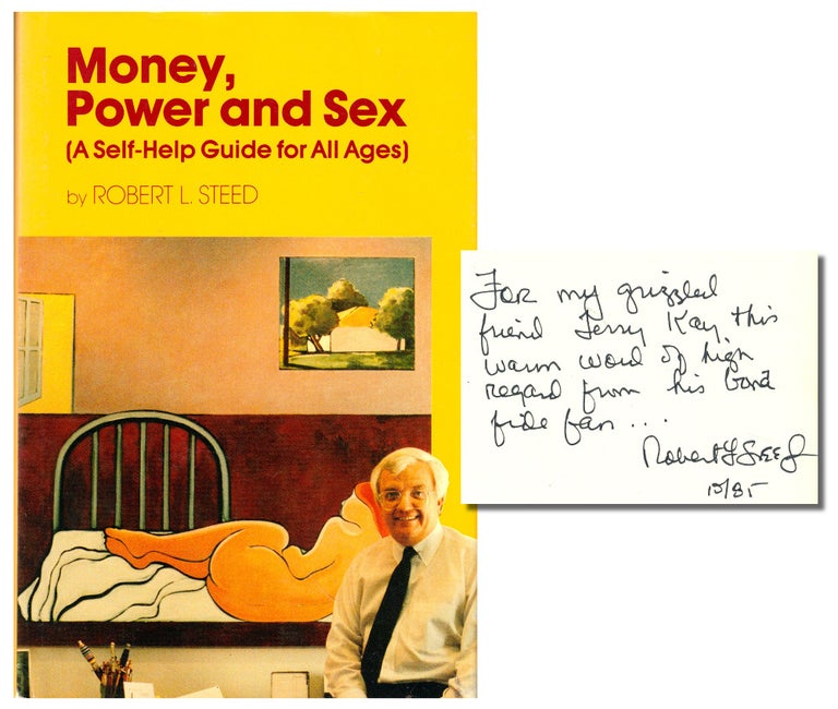 Item #48490 Money, Power and Sex ( A Self Help Guide For All Ages). Robert L. Steed.