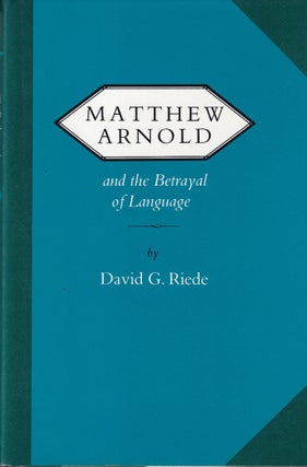 Item #48503 Matthew Arnold and the Betrayal of Language. David G. Riede