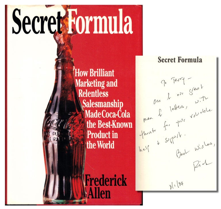 Item #48592 Secret Formula: How Brilliant Marketing and Relentless Salemanship Made Coca-Cola the Best-Known Product in the World. Frederick Allen.