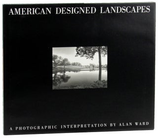 Item #48614 American Designed Landscapes. Alan Ward