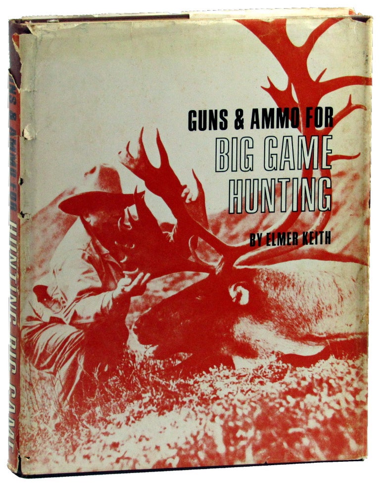 Item #48687 Guns & Ammo For Big Game Hunting. Elmer Keith.