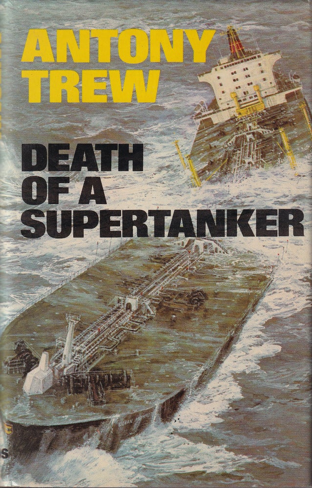 Item #48751 Death of a Supertanker. Antony Trew.