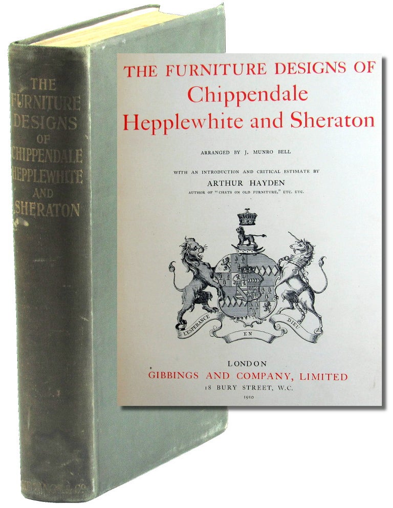 Item #48758 The Furniture Designs of Chippendale, Hepplewhite, and Sheraton. Munro Bell, Arthur Hayden.