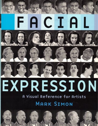 Item #48766 Facial Expressions: A Visual Reference for Artists. Mark Simon