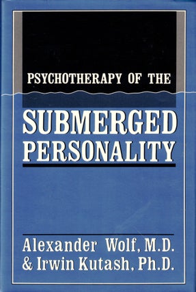 Item #48788 Psychotherapy of the Submerged Personality. Alexander Wolf, Irwin Kutash