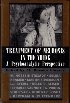 Item #48789 Treatment of Neurosis in the Young: A Psychoanalytic Perspective. M. Hossein Etezady