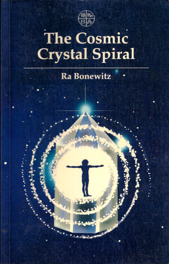 Item #48806 Cosmic Crystal Spiral: Crystals and the Evolution of Human Consciousness. Ra Bonewitz.