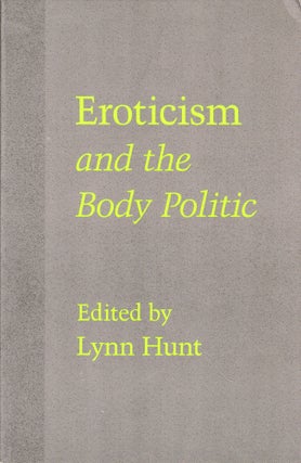 Item #48824 Eroticism and the Body Politic. Lynn Hunt