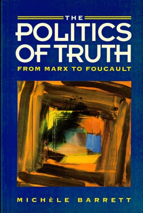 Item #48839 The Politics of Truth: From Marx to Foucault. Michel Barrett