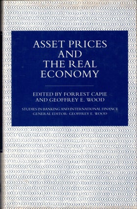 Item #48841 Asset Prices and the Real Economy. Forrest Capie, Geoffrey E. Wood