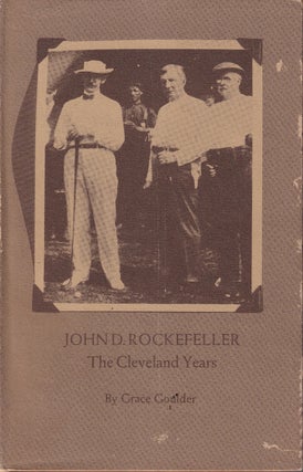 Item #48851 John D. Rockefeller: The Cleveland Years. Grace Goulder