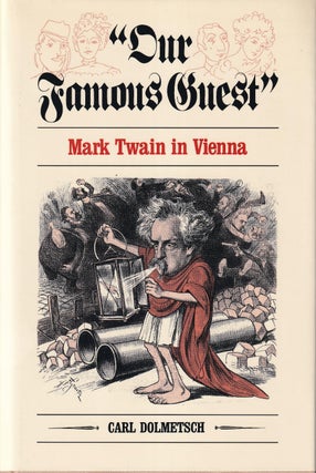 Item #48852 Our Famous Guest: Mark Twain in Vienna. Carl Dolmetsch