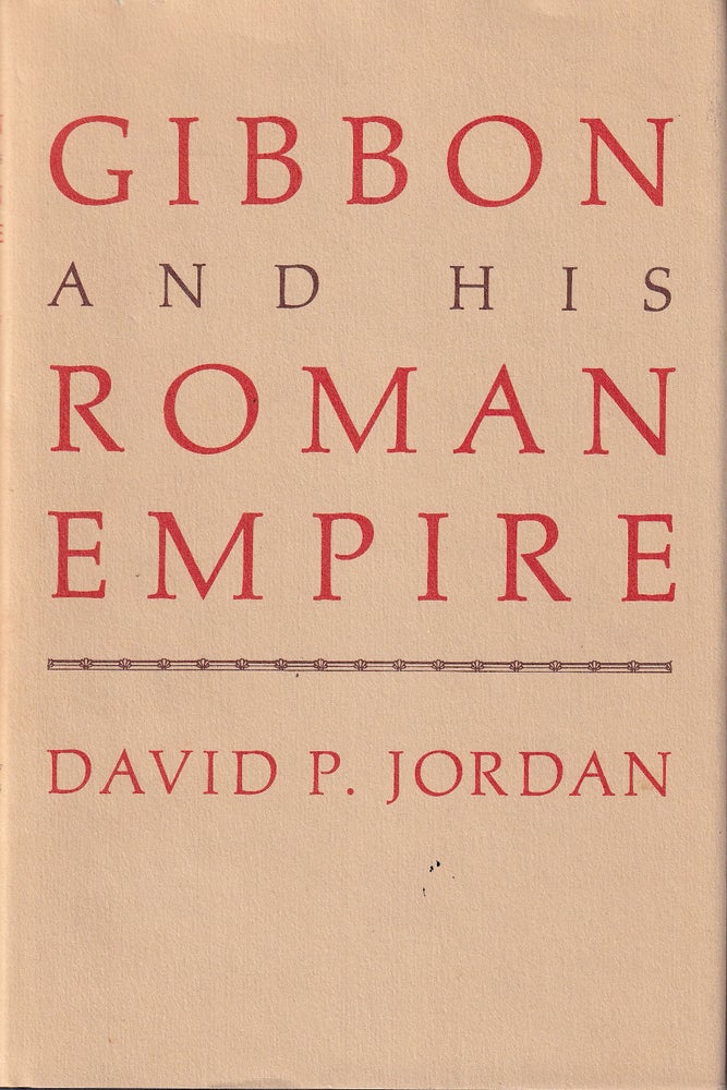 Item #48864 Gibbon and His Roman Empire. David P. Jordan.