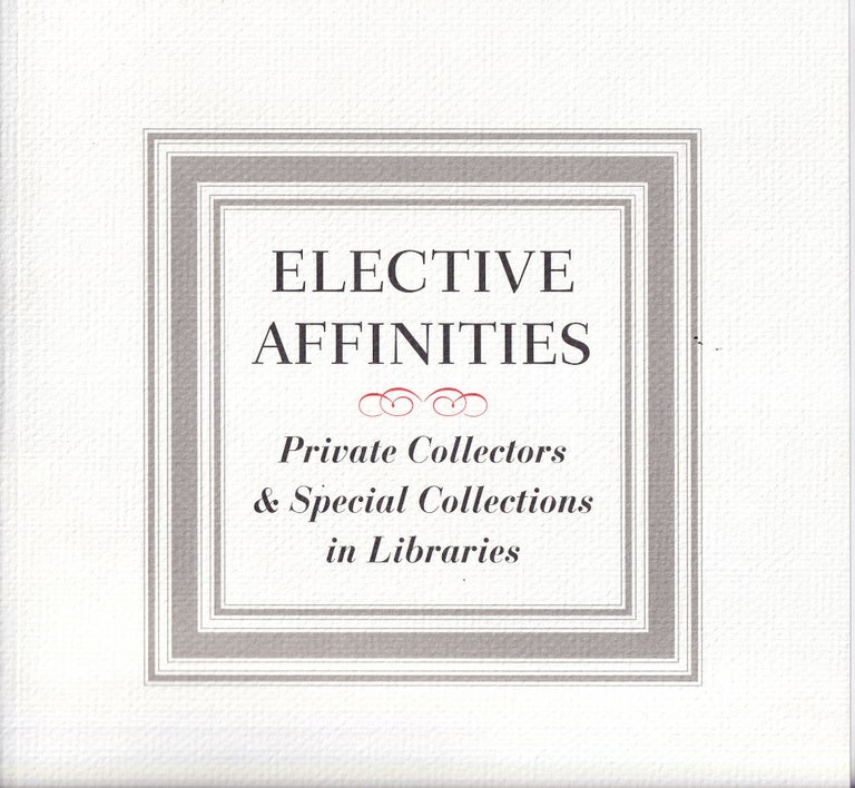 Item #48882 Elective Affinities: Private Collectors & Special Collections in Libraries. Alice D. Schreyer.