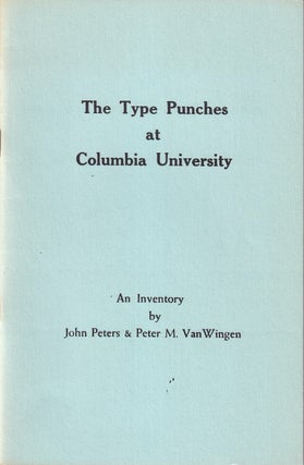 Item #48886 The Type Punches at Columbia University: An Inventory. John Peters, Peter M. Van Wingen