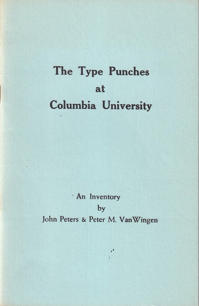 Item #48886 The Type Punches at Columbia University: An Inventory. John Peters, Peter M. Van Wingen.