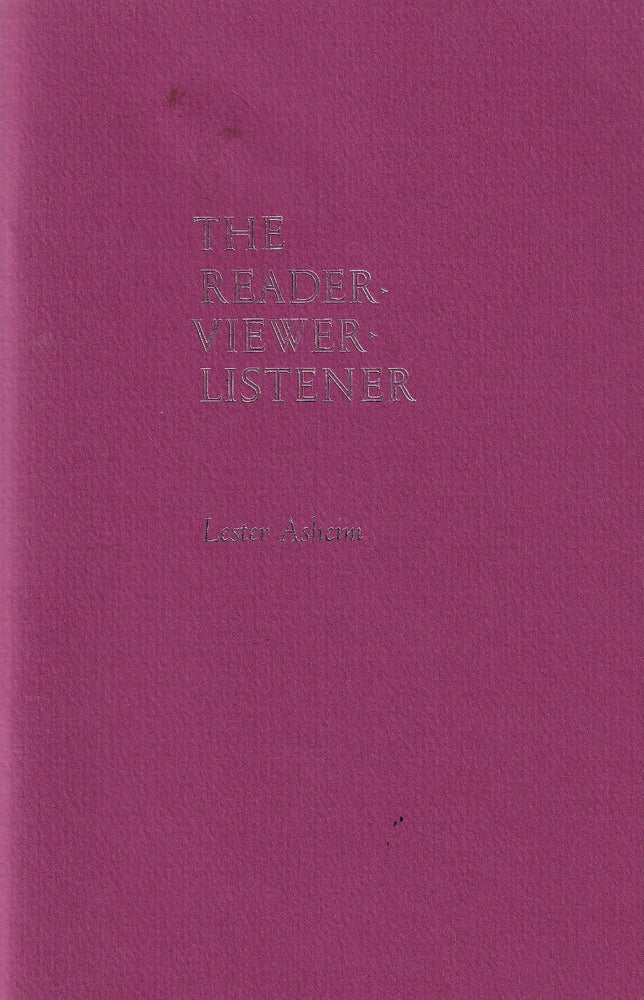 Item #48888 Reader-Viewer-Listener: An Essay in Communication. Lester Eugene Asheim.