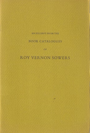 Item #48892 An Excerpt from the Book Catalogues of Roy Vernon Sowers. Roy Vernon Sowers