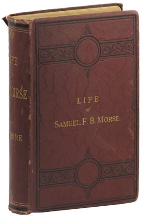 Item #48907 The Life of Samuel F.B. Morse, LL. D., Inventor of the Electro-Magnetic Telegraph....
