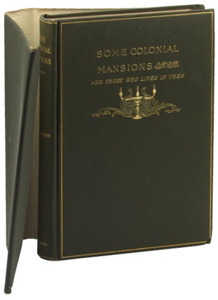 Item #48913 Some Colonial Mansions and Those Who lIved in Them, With Genealogiesof the Various...