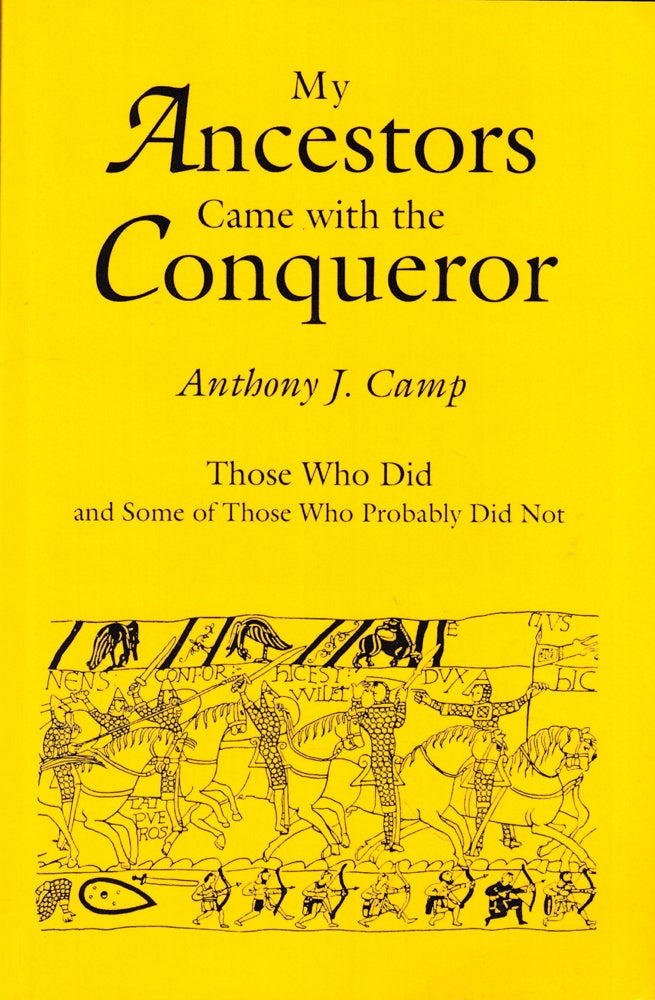 Item #48958 My Ancestors Came with the Conqueror, Those Who Did, and Some of Those Who Probably Did Not. Anthony J. Camp.