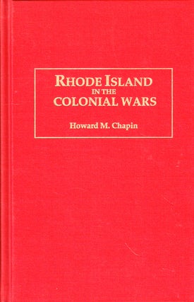 Item #49006 Rhode Island in the Colonial Wars: A List of Rhode Island Soldiers and Sailors in...