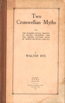 Item #49018 Two Cromwellian Myths: Viz., The Alleged Royal Descent of Oliver Cromwell and the...