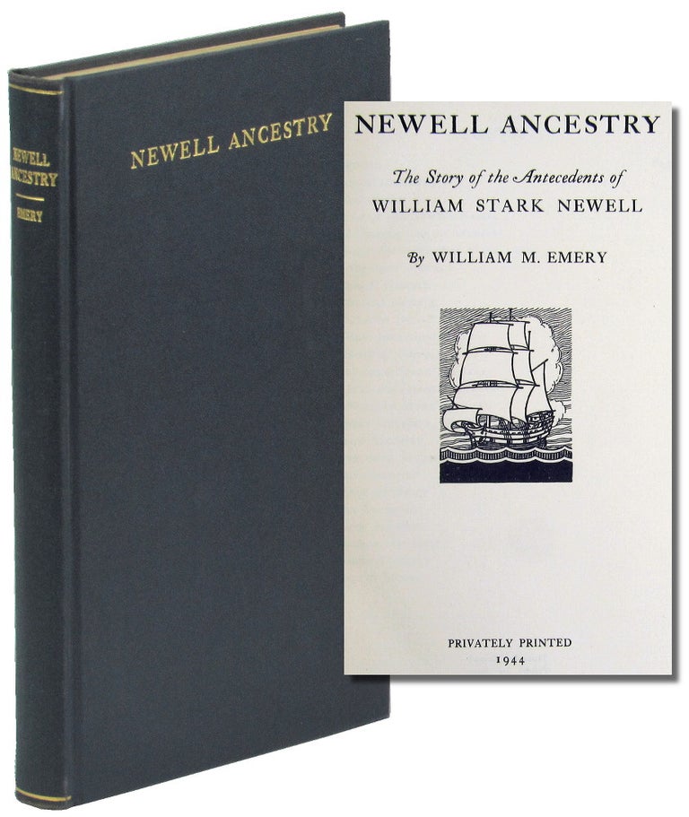 Item #49020 Newell Ancestry: The Story of the Antecedents of William Stark Newell. William M. Emery.