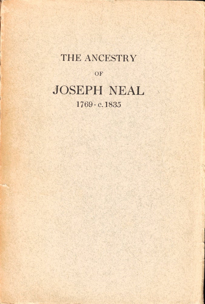 Item #49029 The Ancestry of Joseph Neal 1769-c. 1835 of Litchfield, Maine. Walter Goodwin Davis.