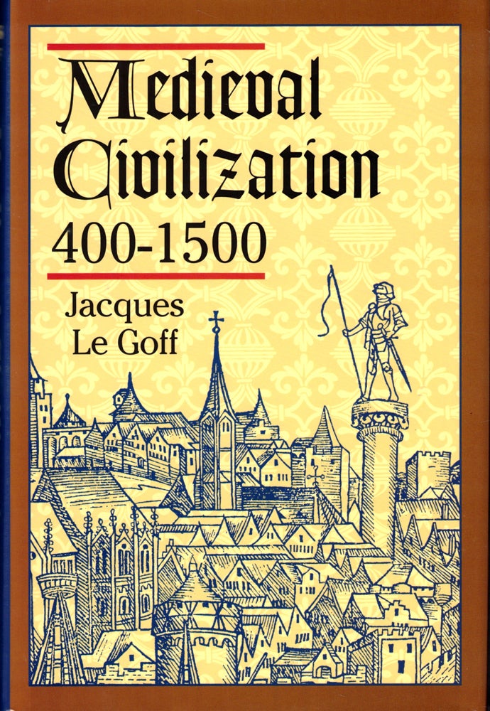 Item #49034 Medieval Civilization 400-1500. Jacques Le Goff.