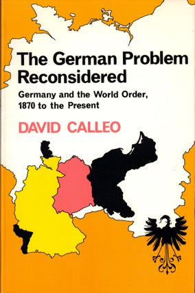 Item #49050 The German Problem Reconsidered: Germant and the World Order, 1870 to the Present....
