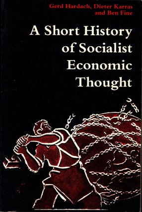 Item #49054 A Short History of Socialist Economic Thought. Dieter Karras Gerd Hardach, Ben Fine