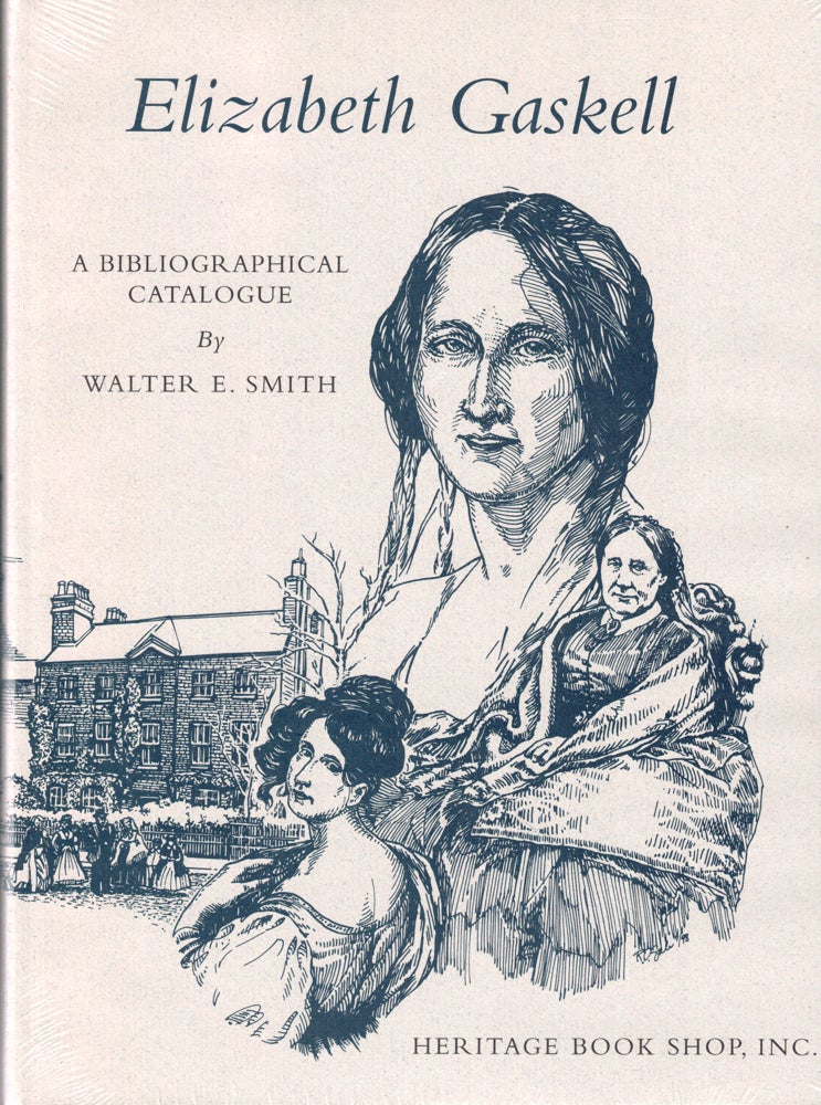Item #49070 Elizabeth C. Gaskell. A Bibliographical Catalogue. Walter E. Smith.