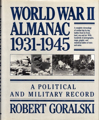 Item #49084 World War II Almanac 1931-1945: A Political and Military Record. Robert Goralski
