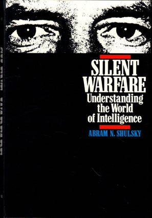 Item #49094 Silent Warfare: Understanding the World of Intelligence. Abram N. Shulsky