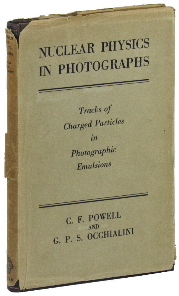 Item #49122 Nuclear Physics in Photographs: Tracks of Charged Particles in Photographic Emulsions. C F. Powell, G P. S. Occhialini.