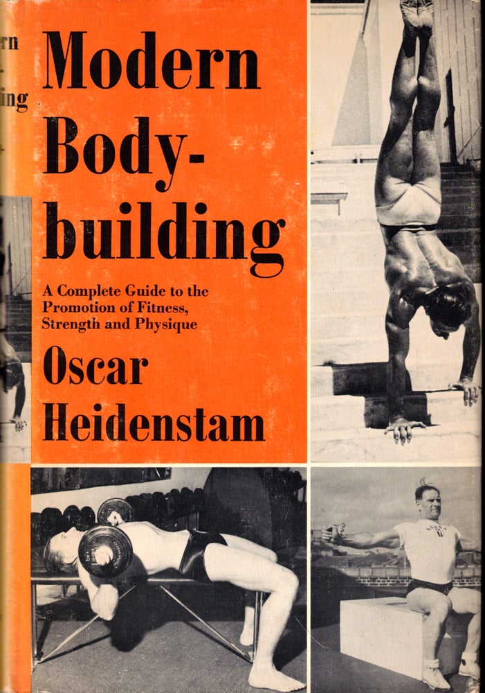 Item #49139 Modern Bodybuilding: A Complete Guide to the Promotion of Fitness, Strength and Physique. Oscar Heidenstam.