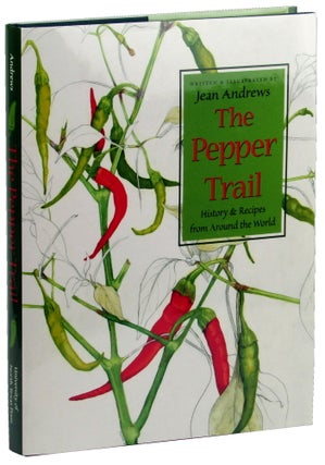 Item #49159 The Pepper Trail: History and Recipes from Around the World. Jean Andrews