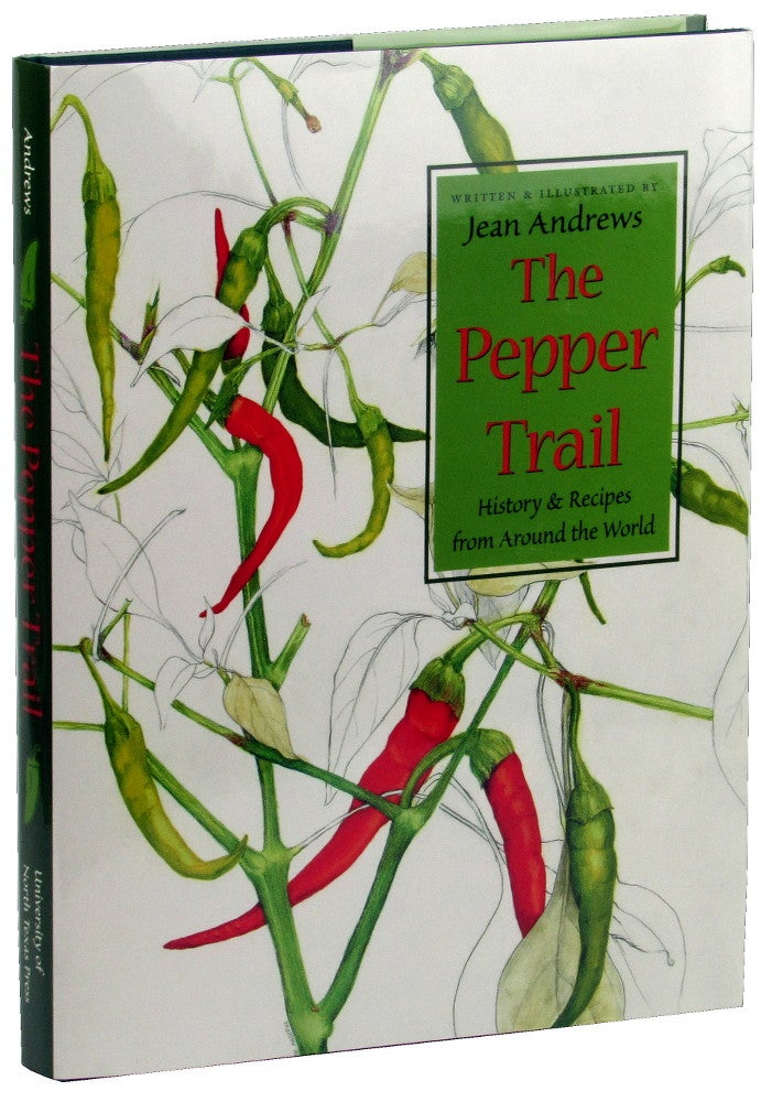 Item #49159 The Pepper Trail: History and Recipes from Around the World. Jean Andrews.