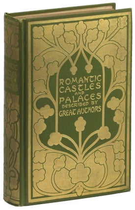 Item #49168 Romantic Castles and Palaces: As Seen and Described by Famous Writers. Esther Singleton
