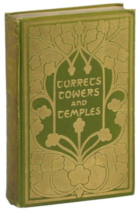 Item #49169 Turrets, Towers, and Temples: The Great Buildings of the World, as Seen and Described...