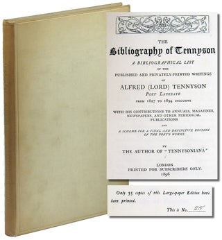Item #49300 The Bibliography of Tennyson: A Bibliographical List of the Published and...