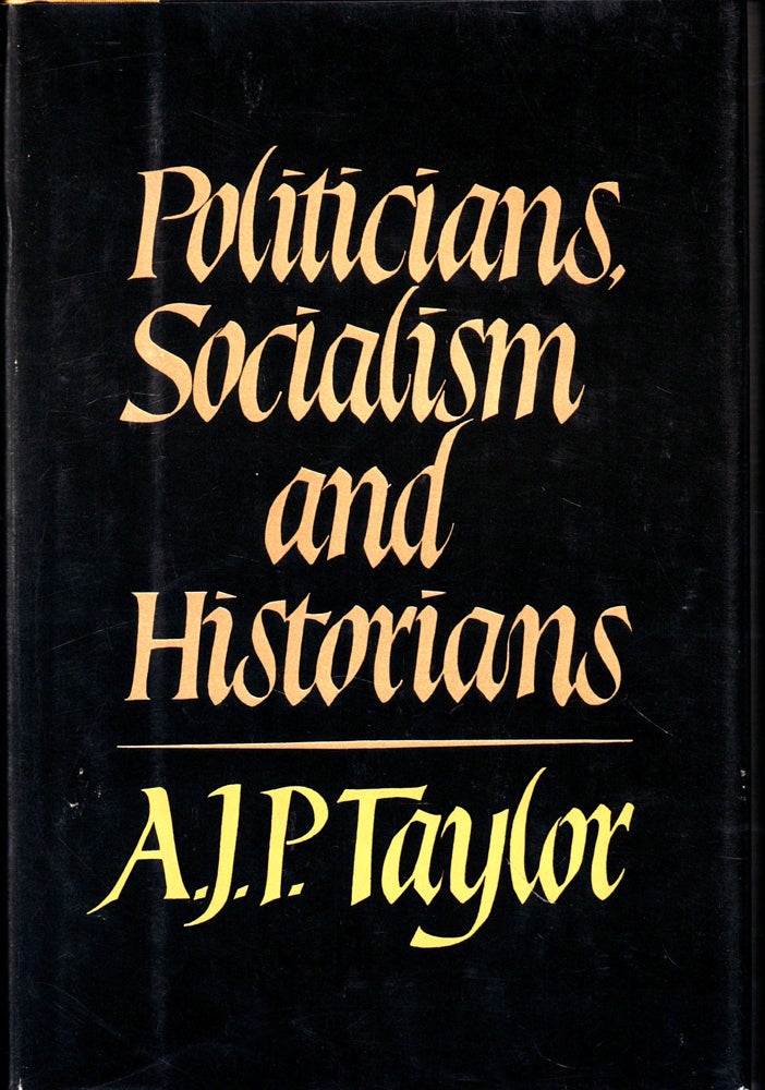 Item #49302 Politicians, Socialism, and Historians. A. J. P. Taylor.