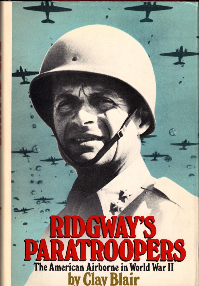 Item #49313 Ridgway's Paratroopers. Clay Blair.
