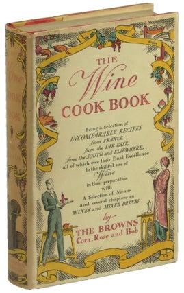 Item #49365 The Wine Cook Book. Rose Cora, Bob Brown