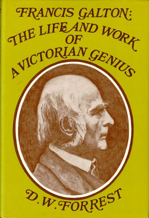 Item #49435 Francis Galton: The Life and Work of a Victorian Genius. D. W. Forrrest