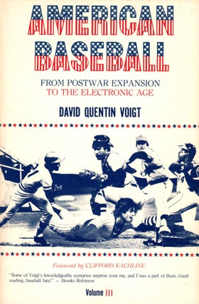 Item #49445 American Baseball Volume III: From Postwar Expansion to the Electronic Age. David...