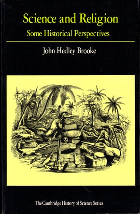 Item #49468 Science and Religion: Some Historical Perspectives. John Hedley Brooke